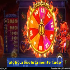 globo.absolutamente tudo